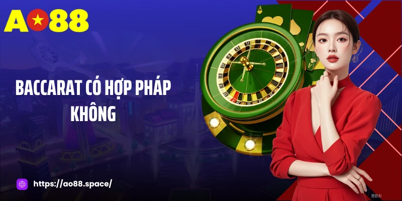 Baccarat Có Hợp Pháp Không? Lời Giải Đáp Chuẩn Xác