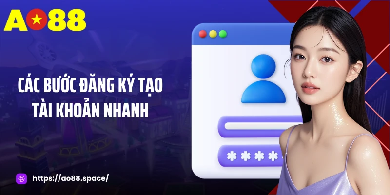 Các bước đăng ký tạo tài khoản nhanh