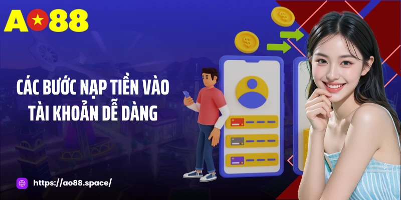 Các bước nạp tiền vào tài khoản dễ dàng