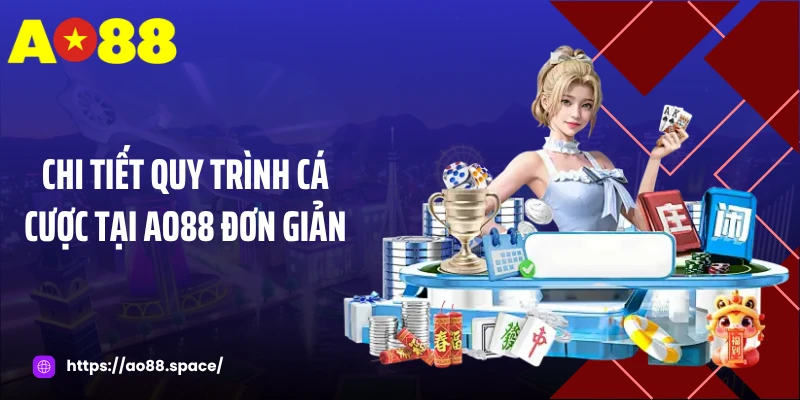 Chi tiết quy trình cá cược tại AO88 đơn giản
