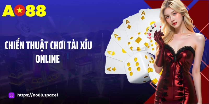 Chiến Thuật Chơi Tài Xỉu Online - Bí Kíp Chơi Nên Áp Dụng