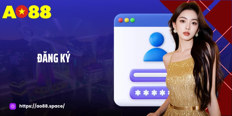 Đăng Ký AO88 Chỉ Với 1 Phút - Nhận Ngay Ưu Đãi Đặc Biệt