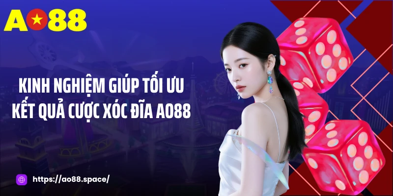 Kinh nghiệm giúp tối ưu kết quả cược xóc đĩa AO88