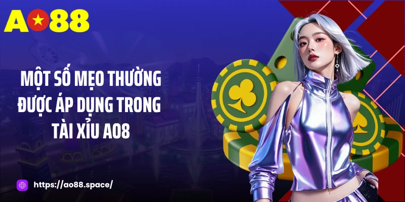 Một số mẹo thường được áp dụng trong tài xỉu AO8