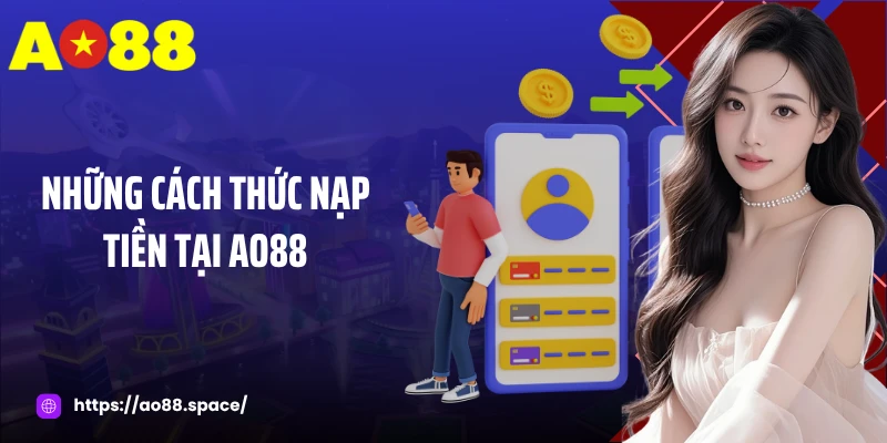 Những cách thức nạp tiền tại AO88