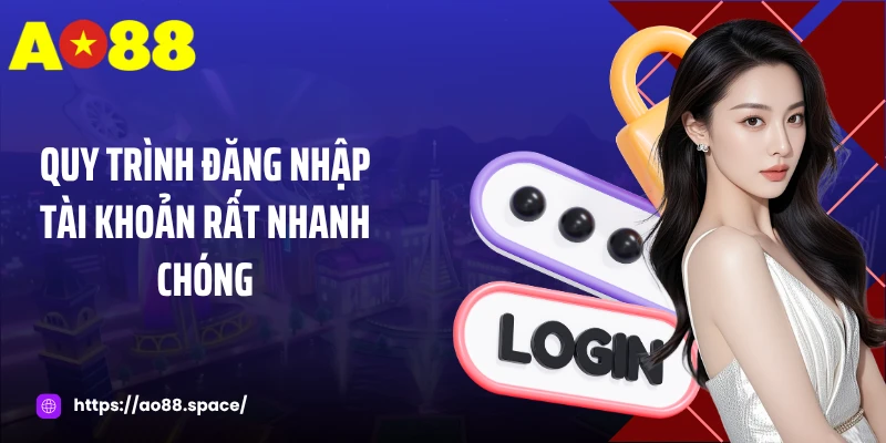Quy trình đăng nhập tài khoản AO88 rất nhanh chóng