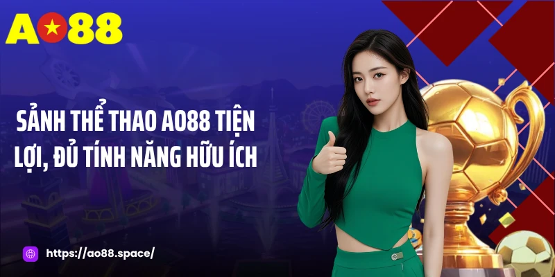 Sảnh thể thao AO88 tiện lợi, đủ tính năng hữu ích