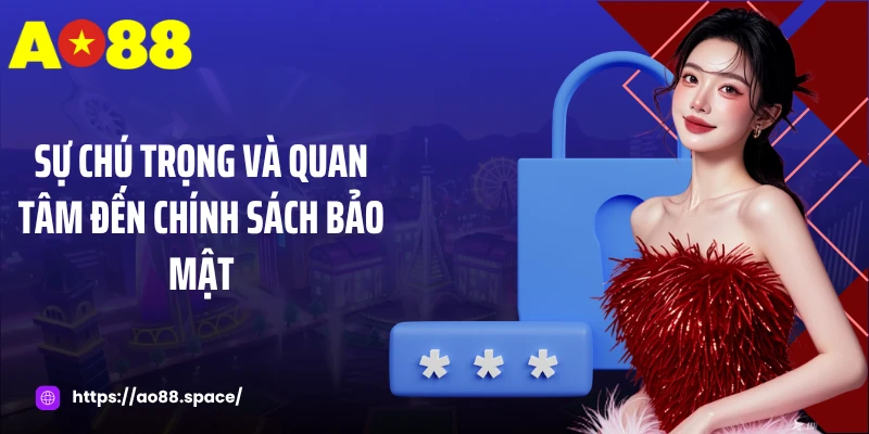 Sự chú trọng và quan tâm đến chính sách bảo mật
